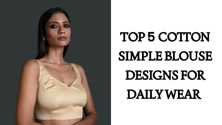 Top 5 Cotton Simple Blouse Designs for Daily Wear - Anvi Couture