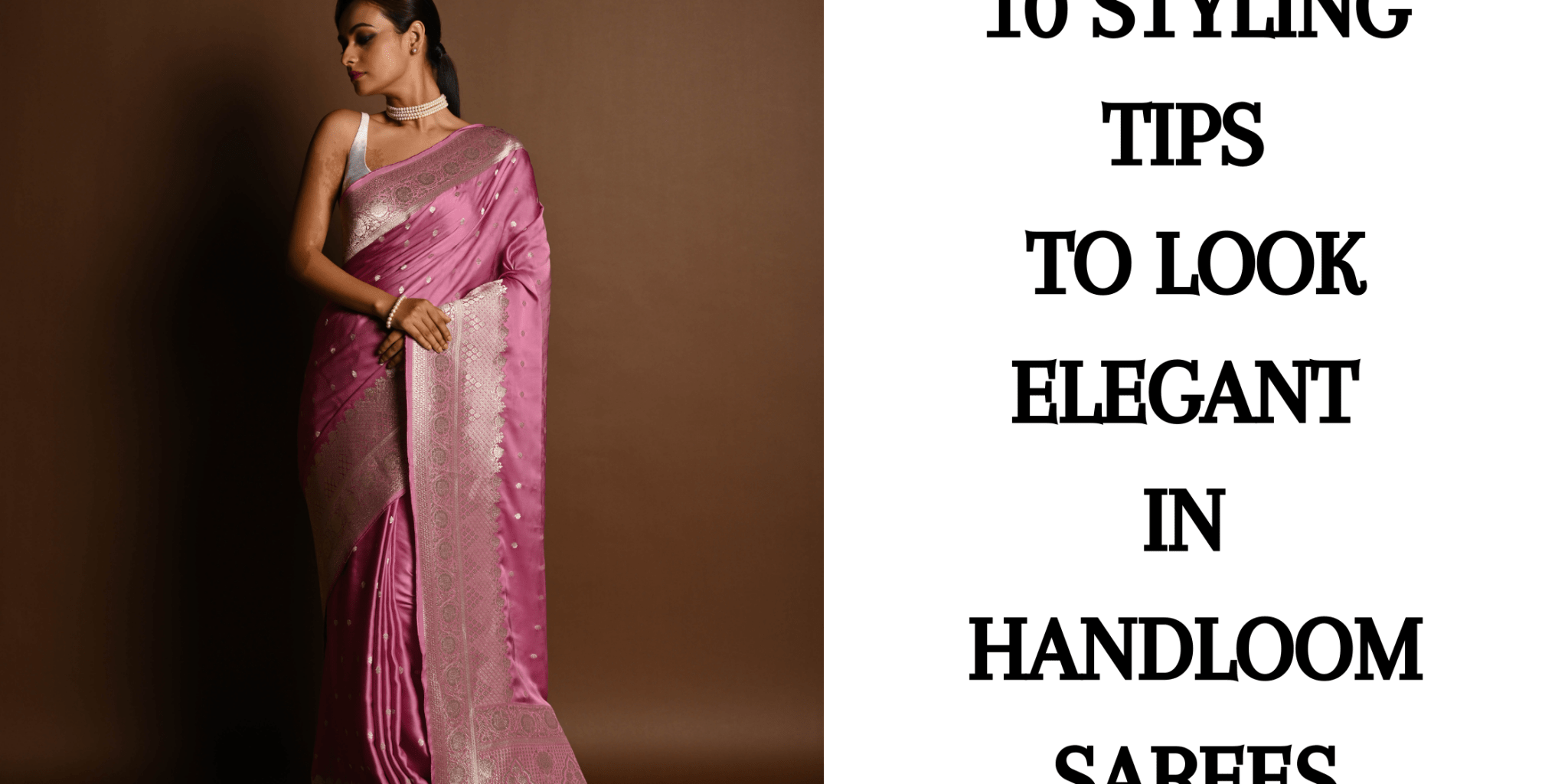 10 Styling Tips to Look Elegant in Handloom Sarees - Anvi Couture