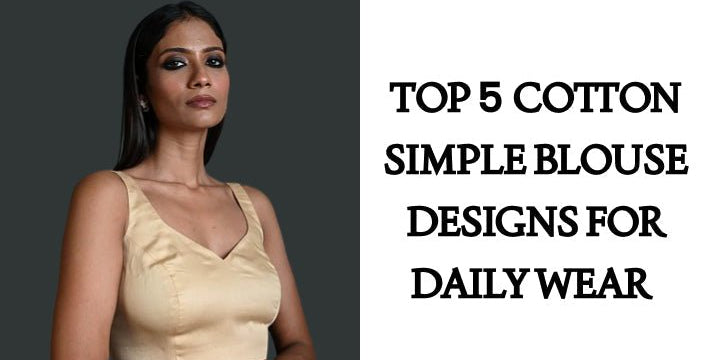 Top 5 Cotton Simple Blouse Designs for Daily Wear - Anvi Couture