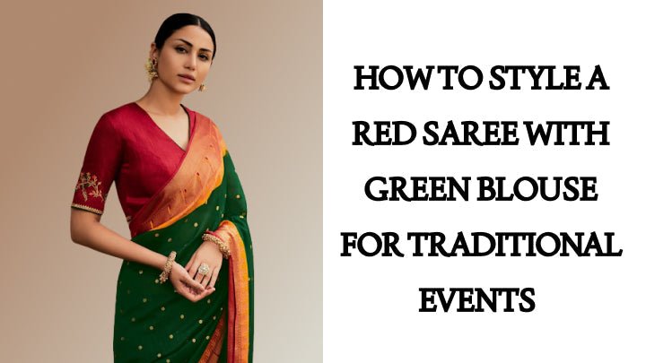 How to Style a Red Saree with Green Blouse for Traditional Events - Anvi Couture