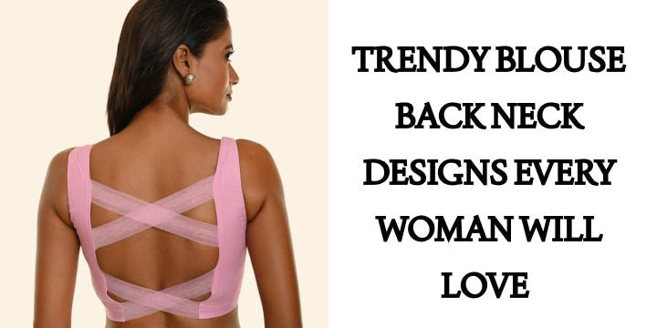 Trendy Blouse Back Neck Designs Every Woman Will Love - Anvi Couture