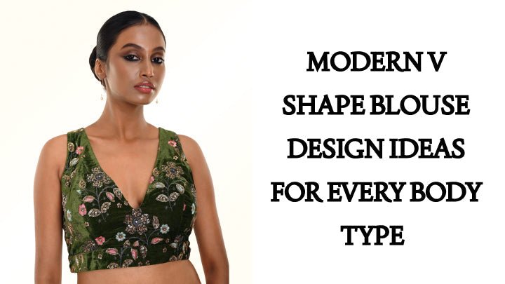 Modern V Shape Blouse Design Ideas for Every Body Type - Anvi Couture