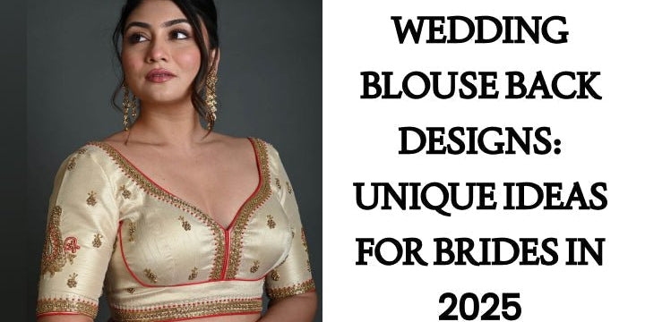 Wedding Blouse Back Designs: Unique Ideas for Brides in 2025 - Anvi Couture