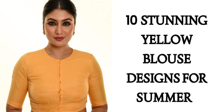 10 Stunning Yellow Blouse Designs for Summer - Anvi Couture