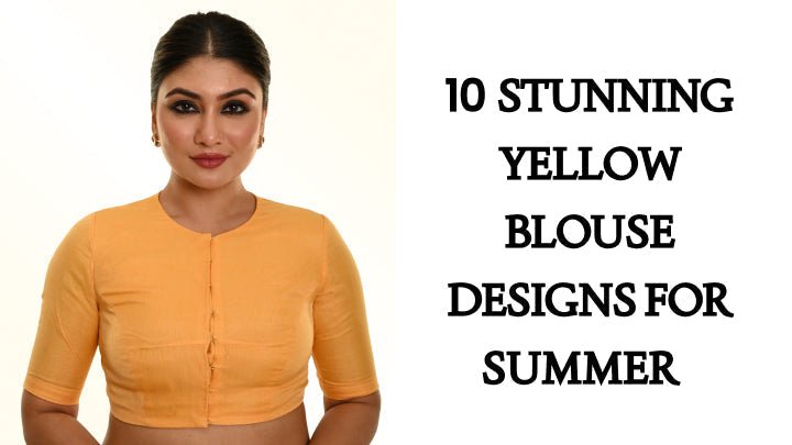 10 Stunning Yellow Blouse Designs for Summer - Anvi Couture