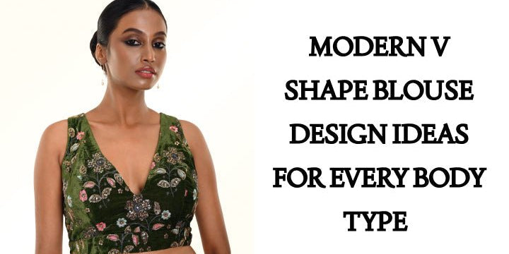 Modern V Shape Blouse Design Ideas for Every Body Type - Anvi Couture