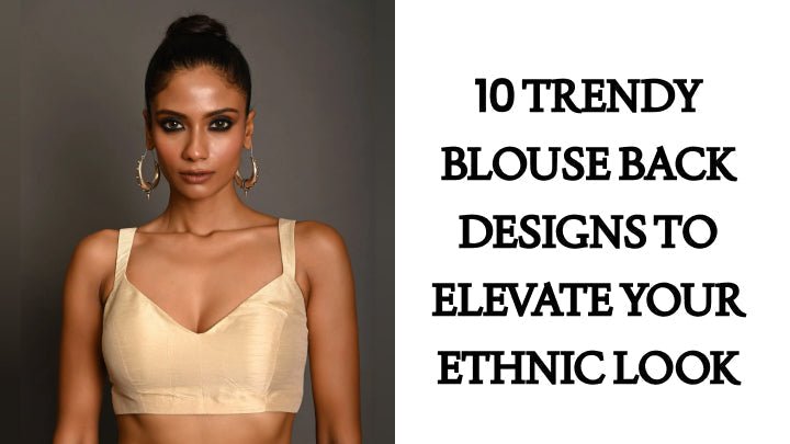 10 Trendy Blouse Back Designs to Elevate Your Ethnic Look - Anvi Couture