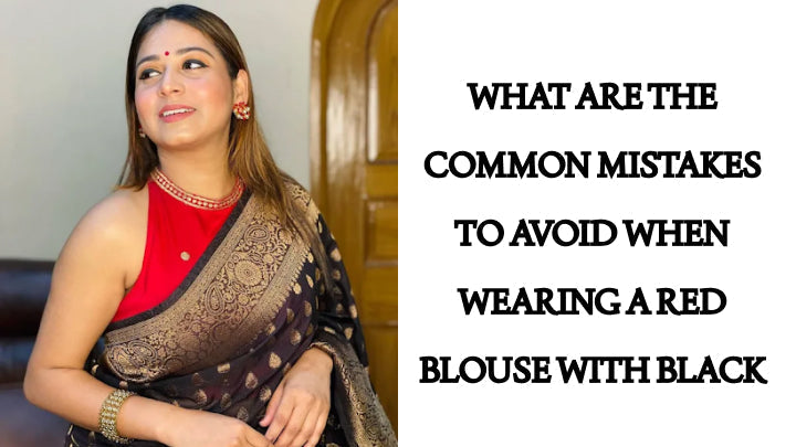 What Are the Common Mistakes to Avoid When Wearing a Red Blouse with Black