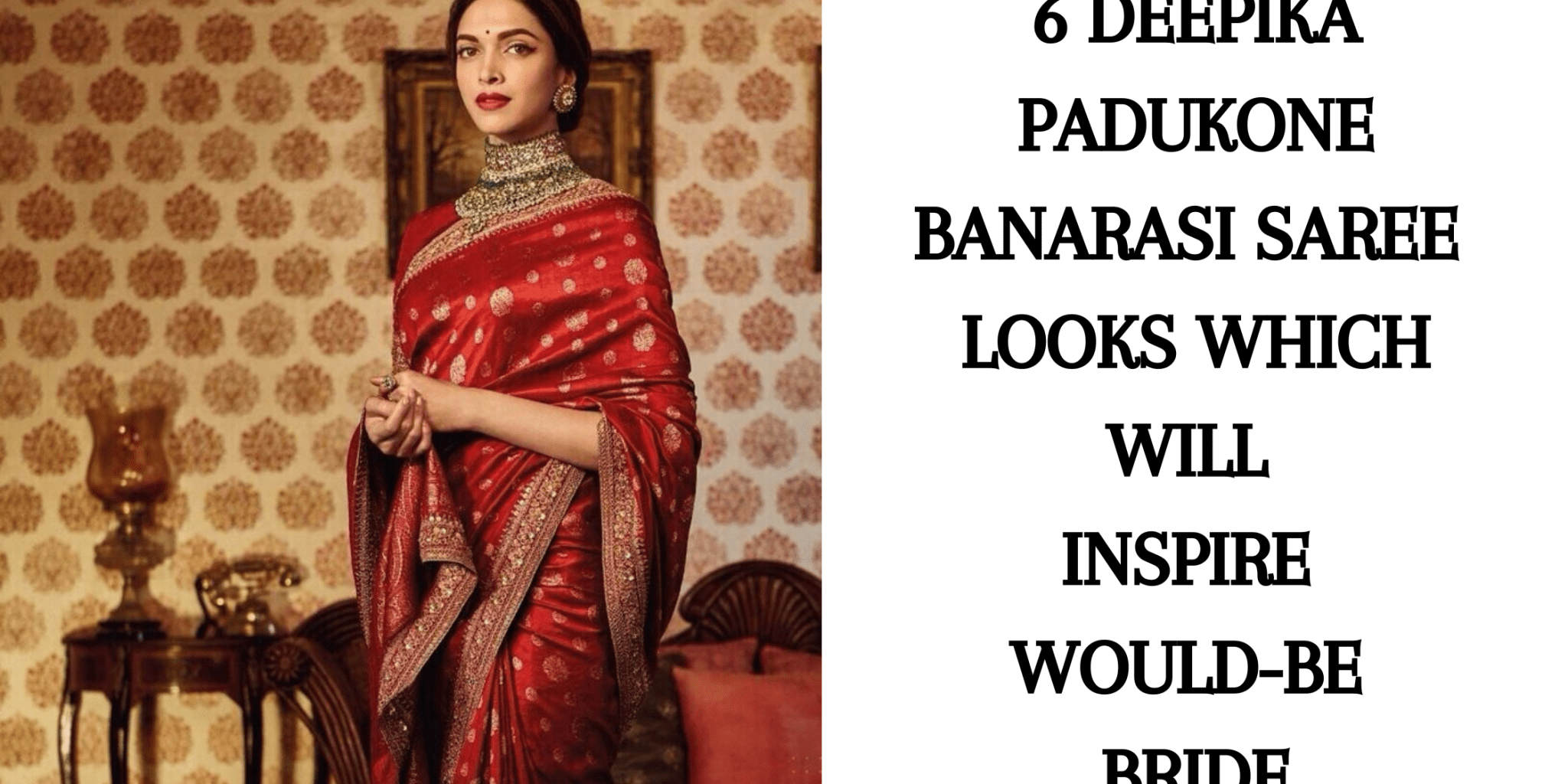 6 Deepika Padukone Banarasi Saree Looks Which Will Inspire Would-Be Bride - Anvi Couture