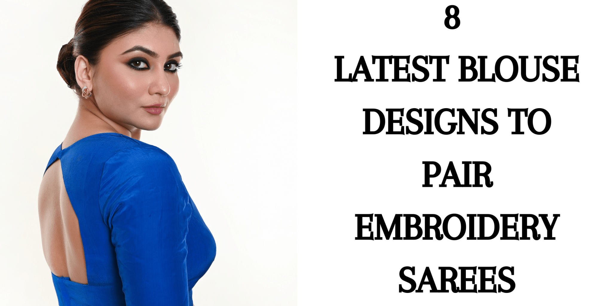 8 Latest Blouse Designs to Pair Embroidery Sarees - Anvi Couture