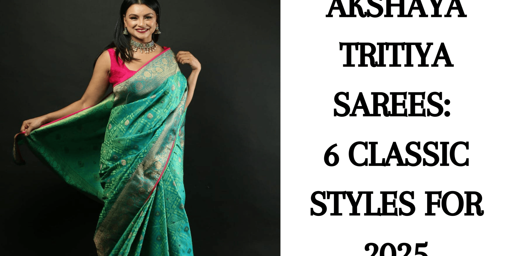 Akshaya Tritiya Sarees: 6 Classic Styles for 2025 - Anvi Couture