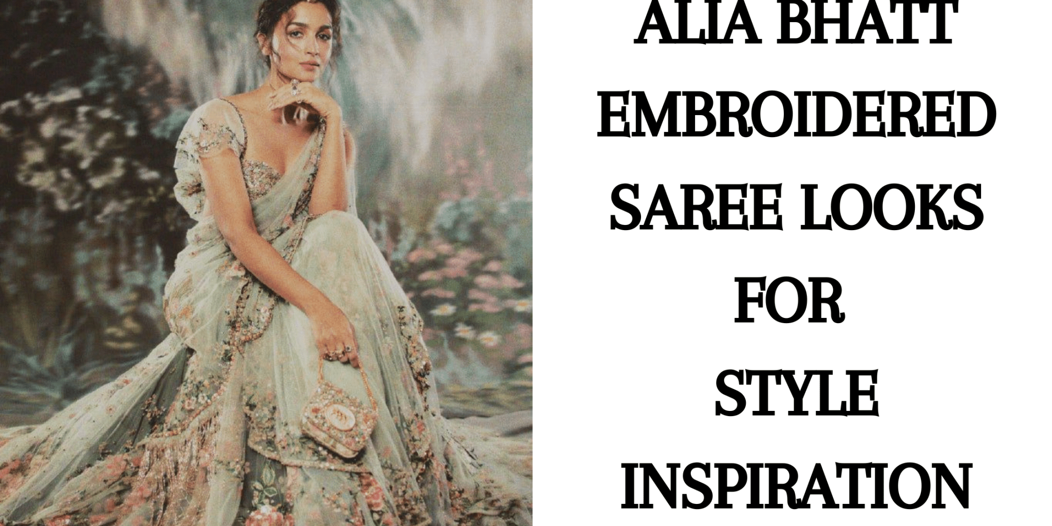 Alia Bhatt Embroidered Saree Looks for Style Inspiration - Anvi Couture