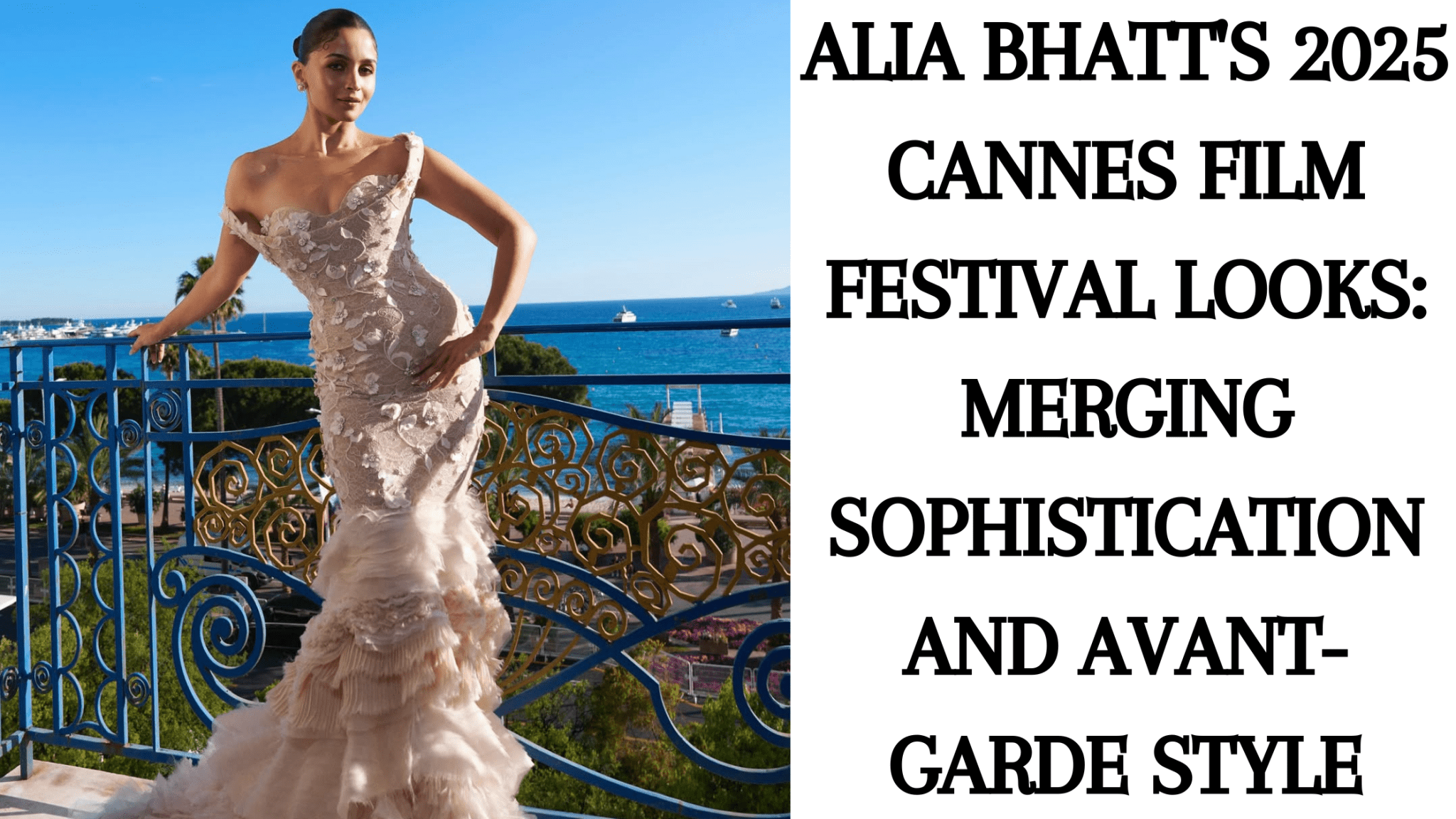 Alia Bhatt's 2025 Cannes Film Festival Looks: Merging Sophistication and Avant-Garde Style - Anvi Couture