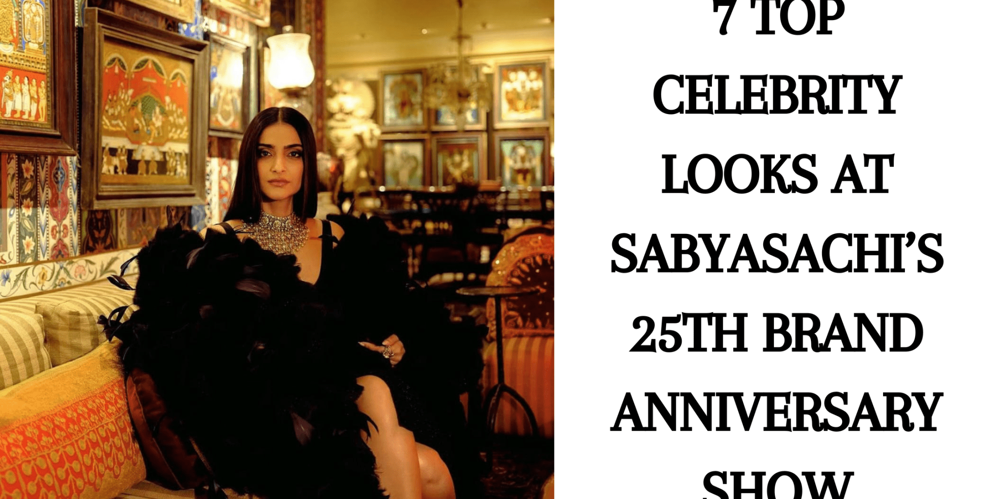 7 Top Celebrity Looks at Sabyasachi’s 25th Brand Anniversary Show - Anvi Couture