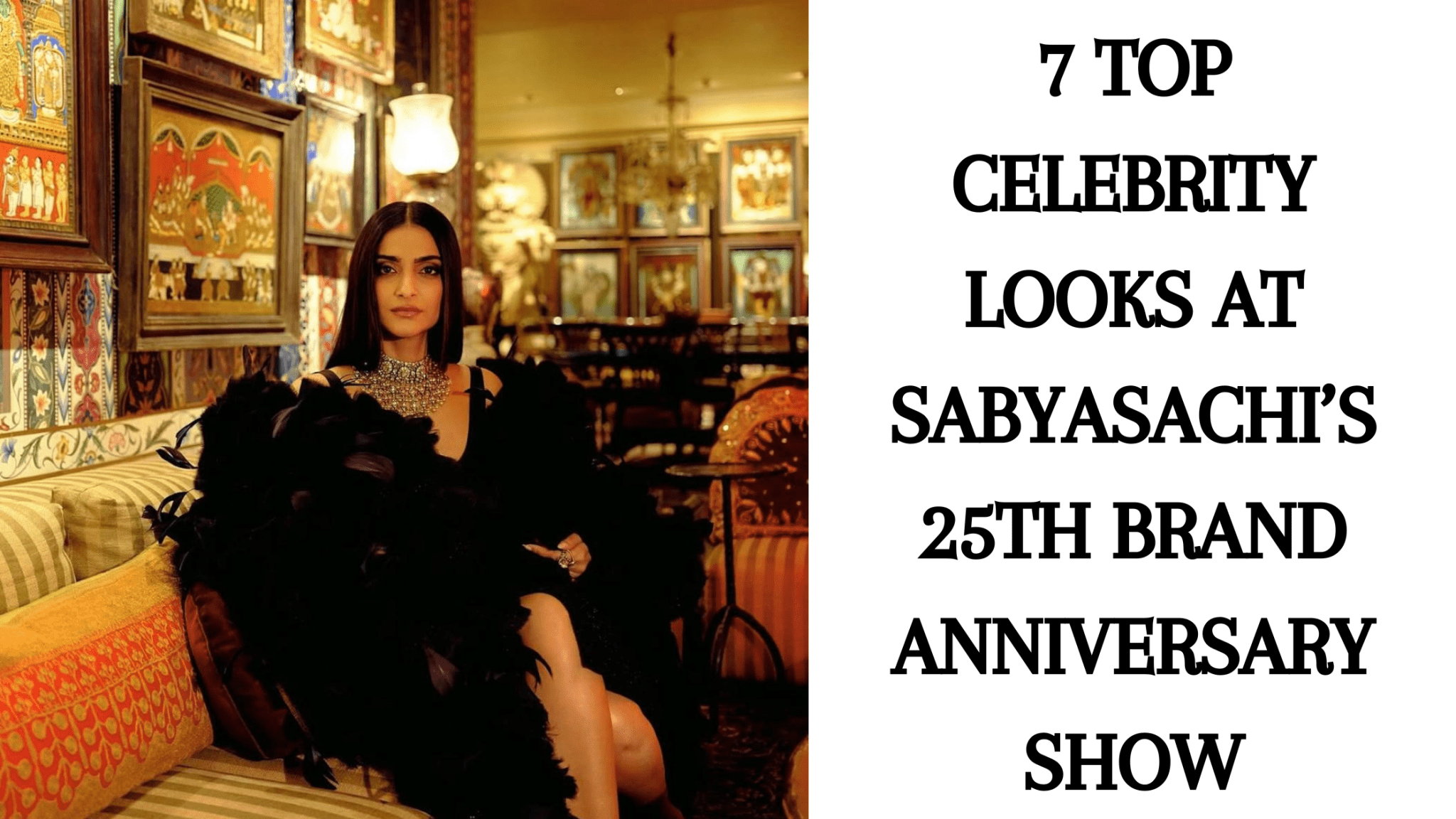 7 Top Celebrity Looks at Sabyasachi’s 25th Brand Anniversary Show - Anvi Couture