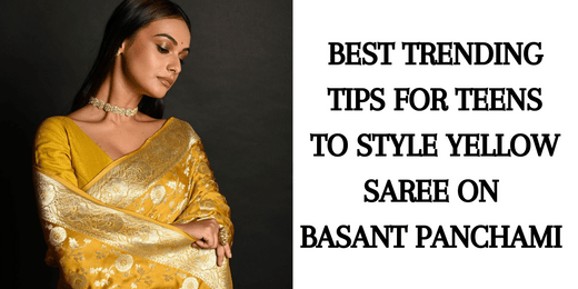 Best Trending Tips for Teens to Style Yellow Saree on Basant Panchami - Anvi Couture