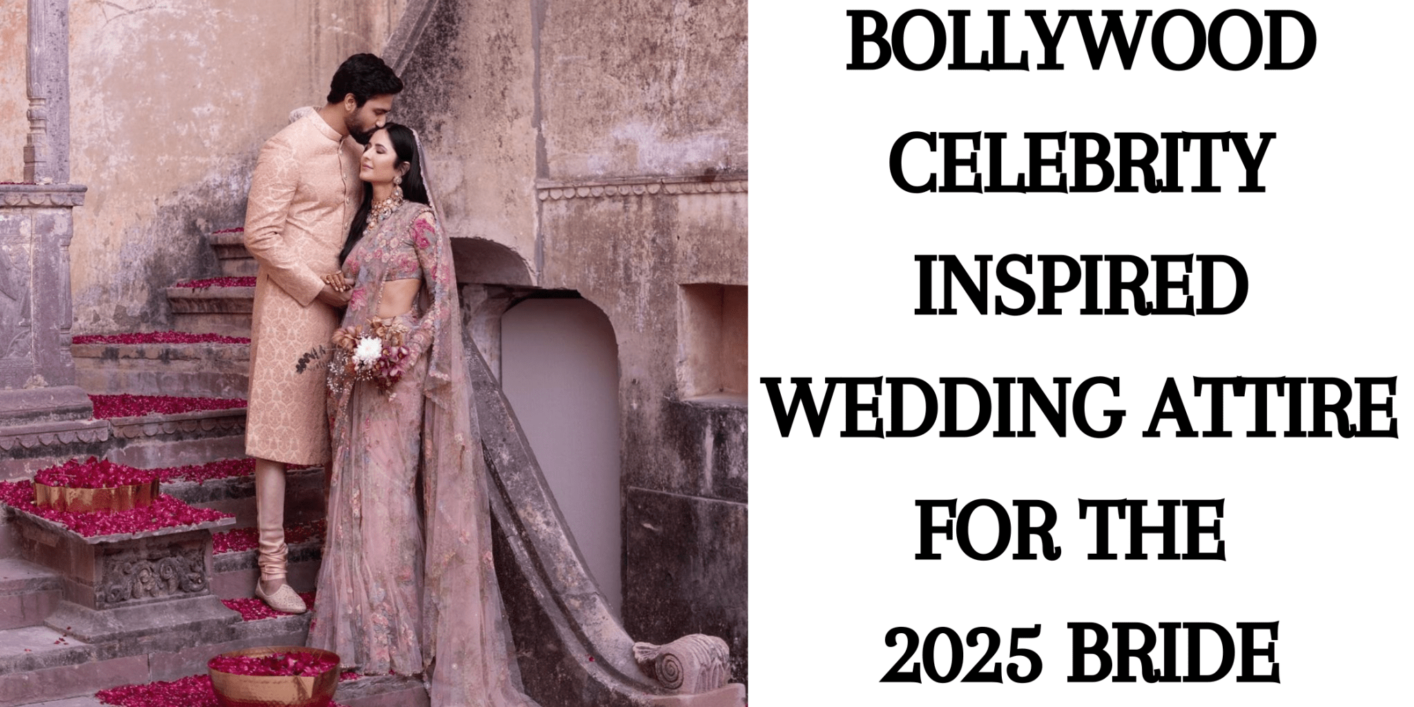 Bollywood Celebrity Inspired Wedding Attire for the 2025 Bride - Anvi Couture