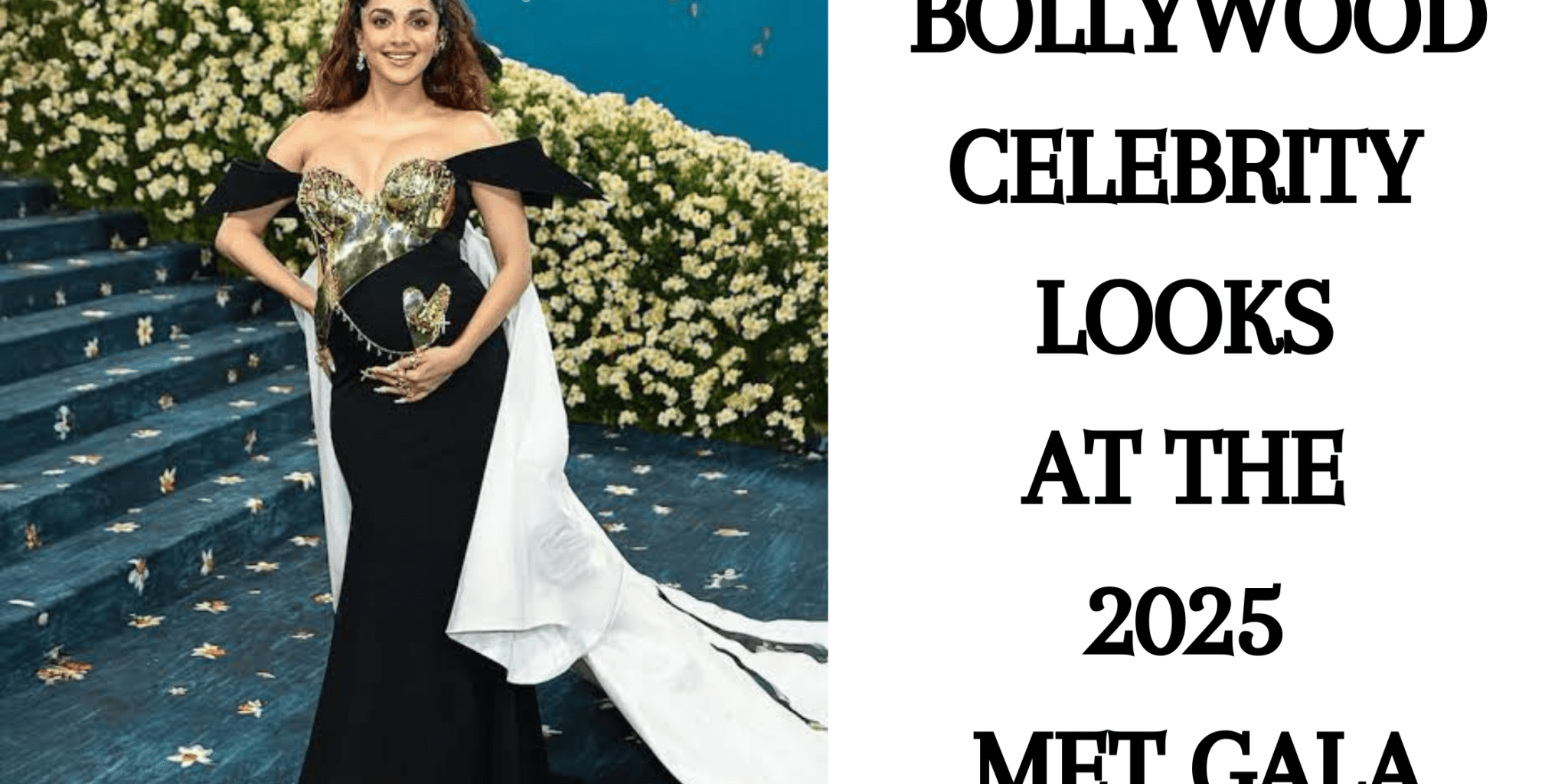 Bollywood Celebrity Looks At The 2025 Met Gala - Anvi Couture
