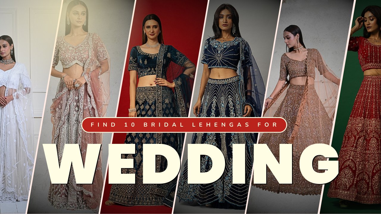 10 Bridal Lehengas for Your Dream Wedding Look - Anvi Couture