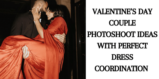 Valentine’s Day Couple Photoshoot Ideas with Perfect Dress Coordination - Anvi Couture