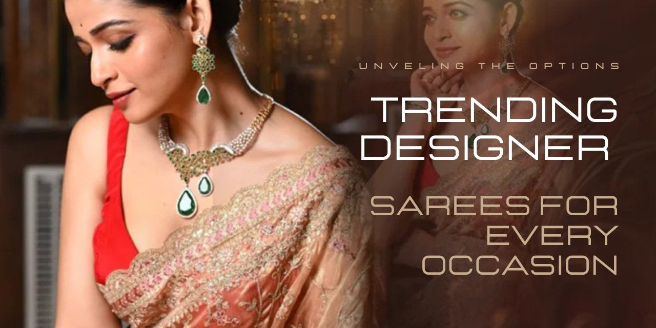 17 Must-Have Trending Designer Sarees for Every Occasion - Anvi Couture