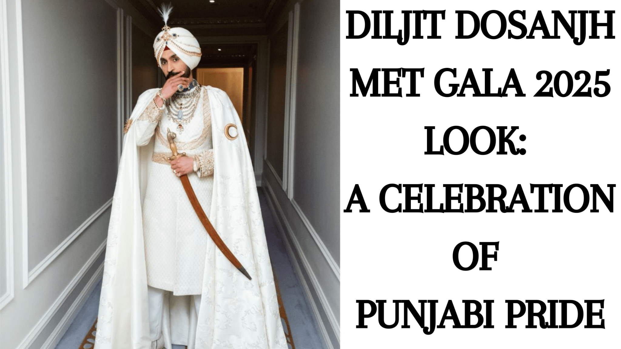 Diljit Dosanjh Met Gala 2025 Look: A Celebration of Punjabi Pride - Anvi Couture