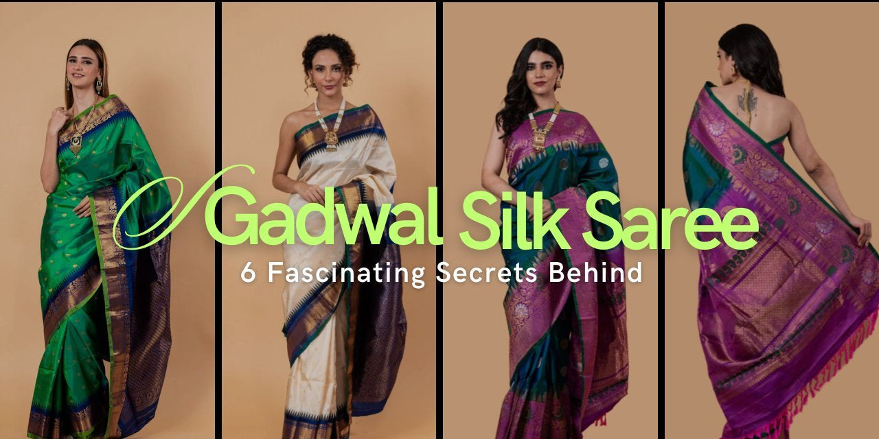 Discover the 6 Fascinating Secrets Behind Choosing the Right Gadwal Silk Saree! - Anvi Couture