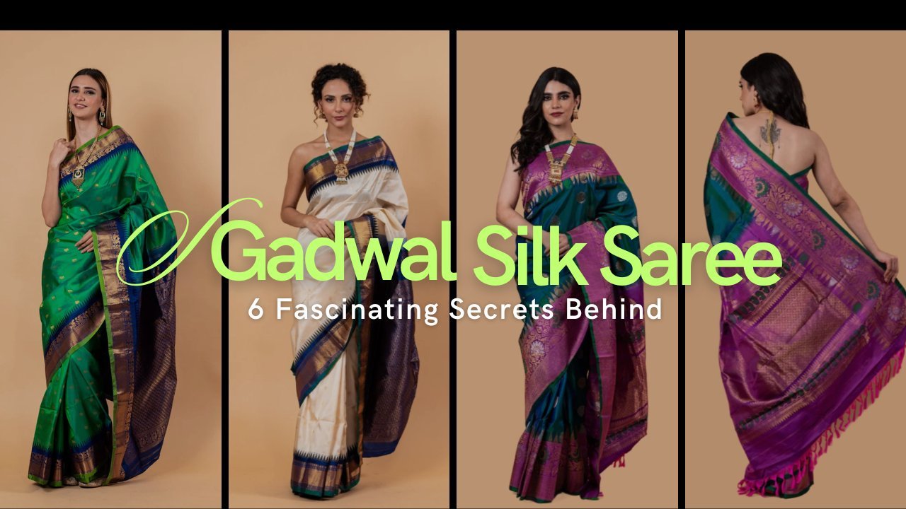 Discover the 6 Fascinating Secrets Behind Choosing the Right Gadwal Silk Saree! - Anvi Couture