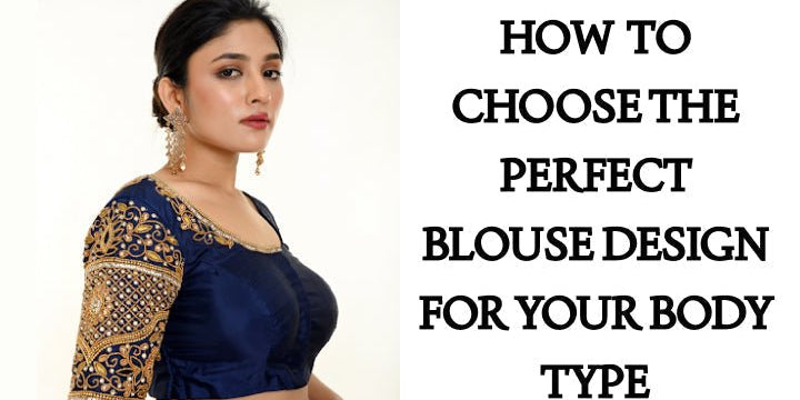 How to Choose the Perfect Blouse Design for Your Body Type - Anvi Couture