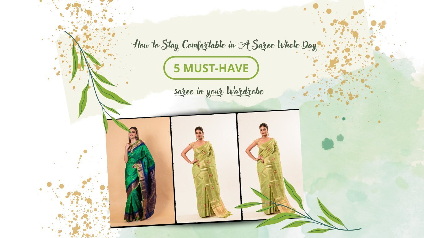 How to Stay Comfortable in A Saree Whole Day: 5 Must-Have Sarees for Your Wardrobe - Anvi Couture