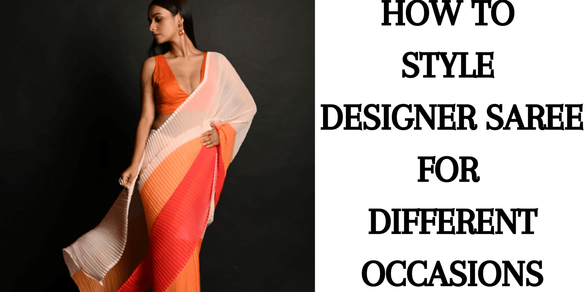 How to Style Designer Saree for Different Occasions - Anvi Couture