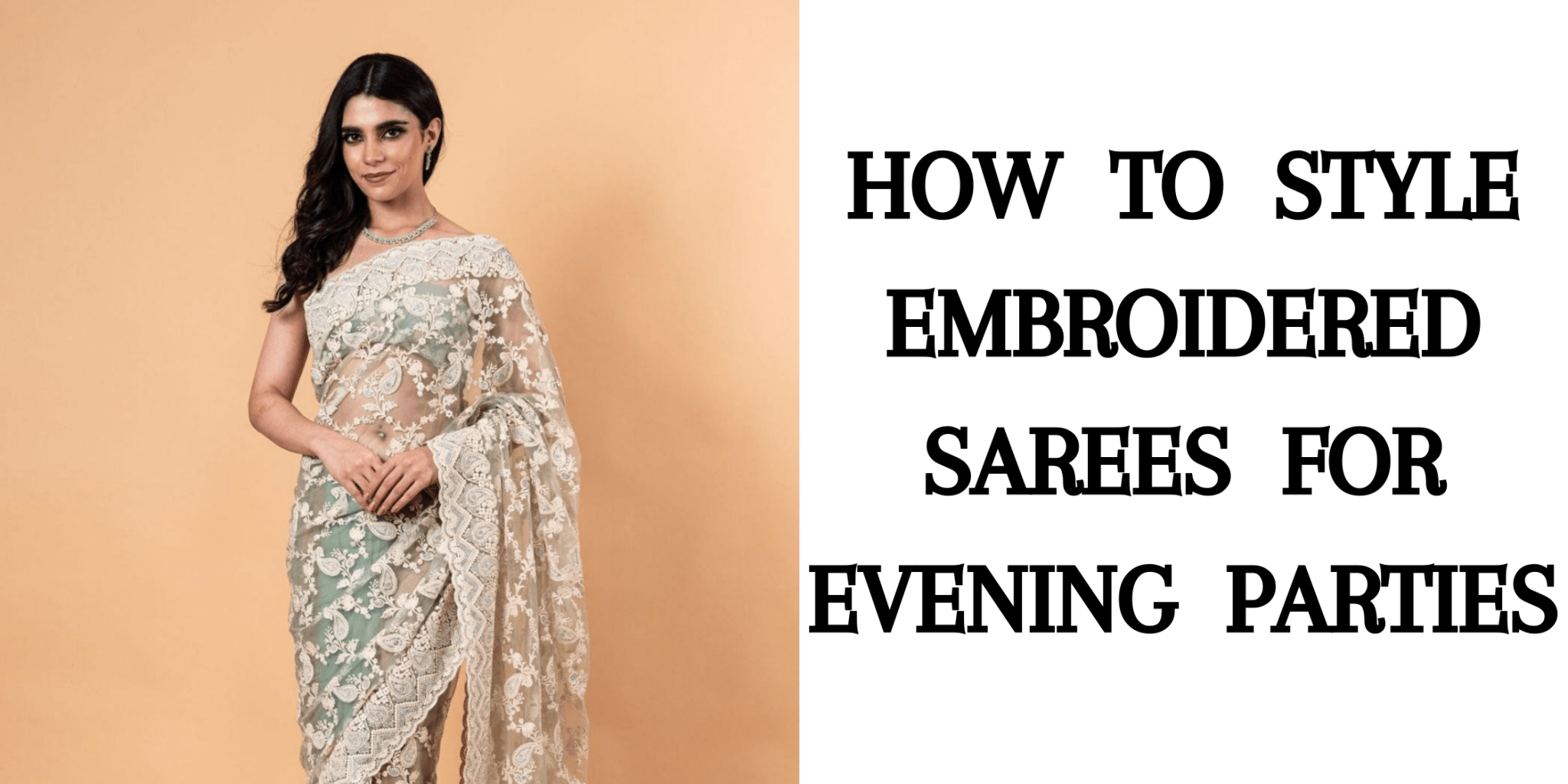 How to Style Embroidered Sarees for Evening Parties - Anvi Couture