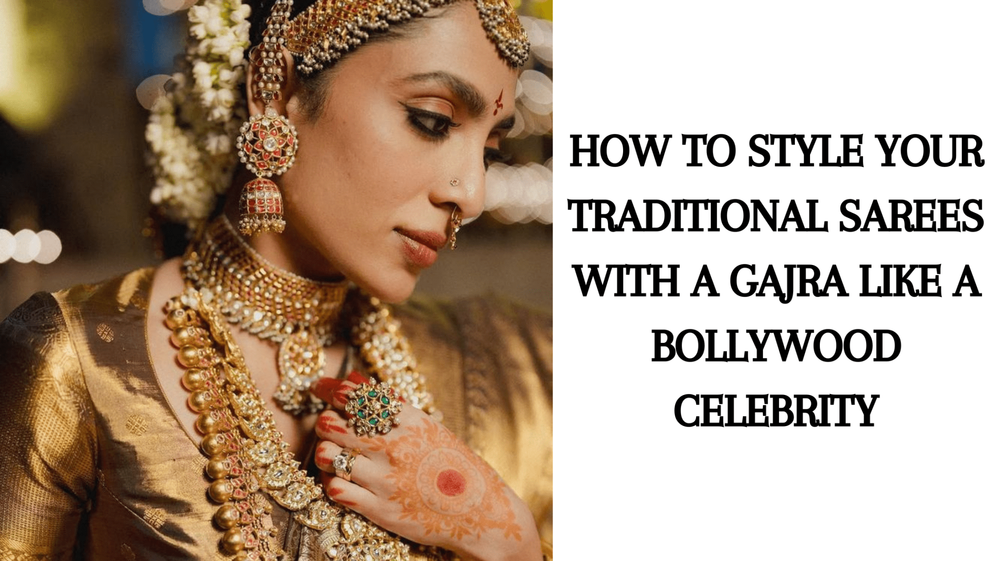How to Style Your Traditional Sarees with a Gajra Like a Bollywood Celebrity - Anvi Couture
