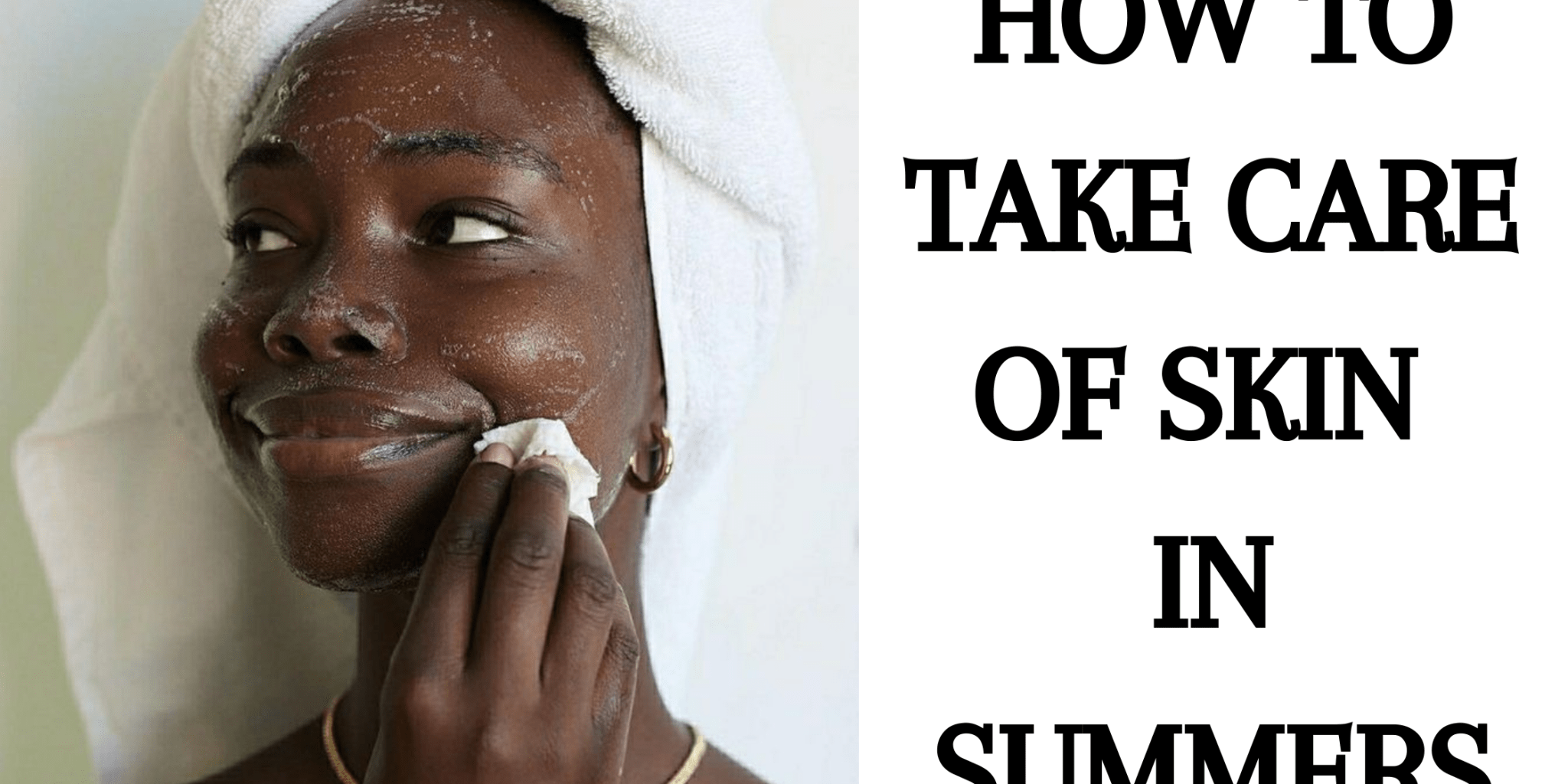 How to Take Care of Skin in Summers - Anvi Couture
