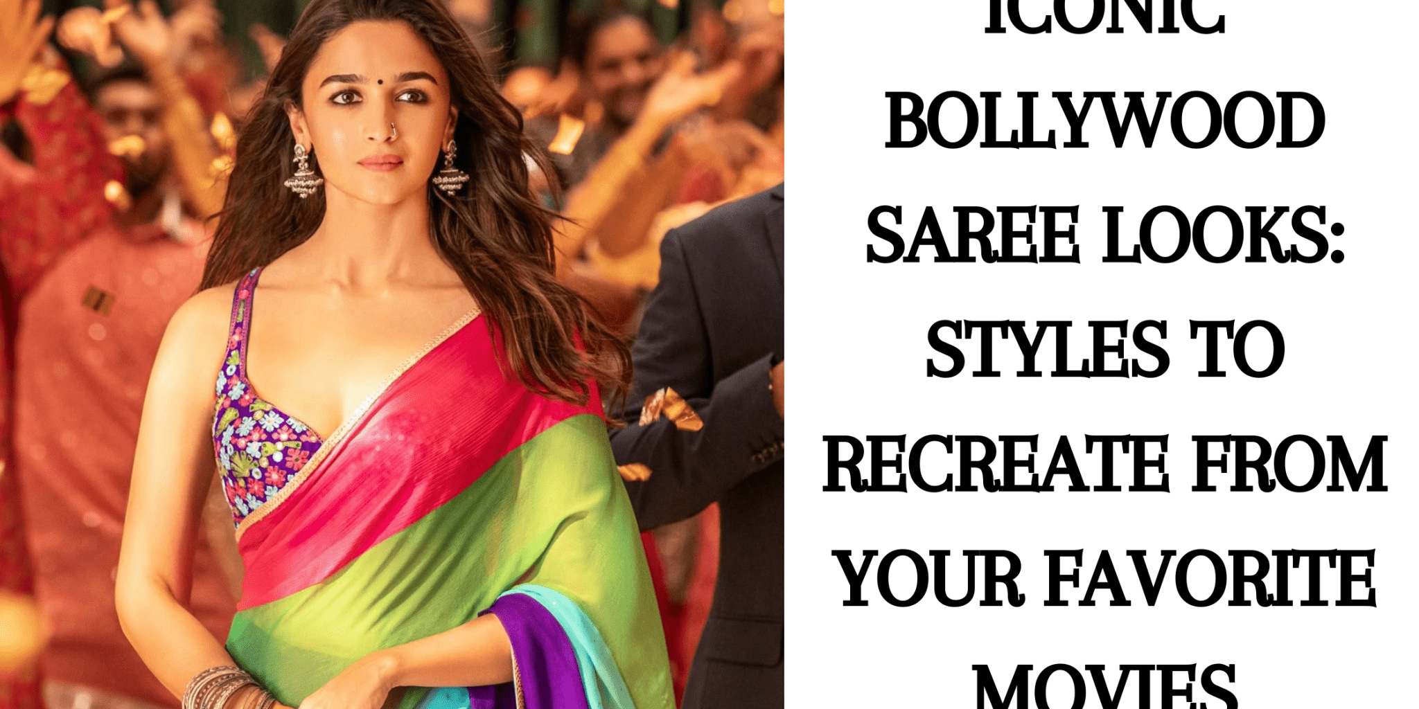 Iconic Bollywood Saree Looks: Styles to Recreate from Your Favorite Movies - Anvi Couture