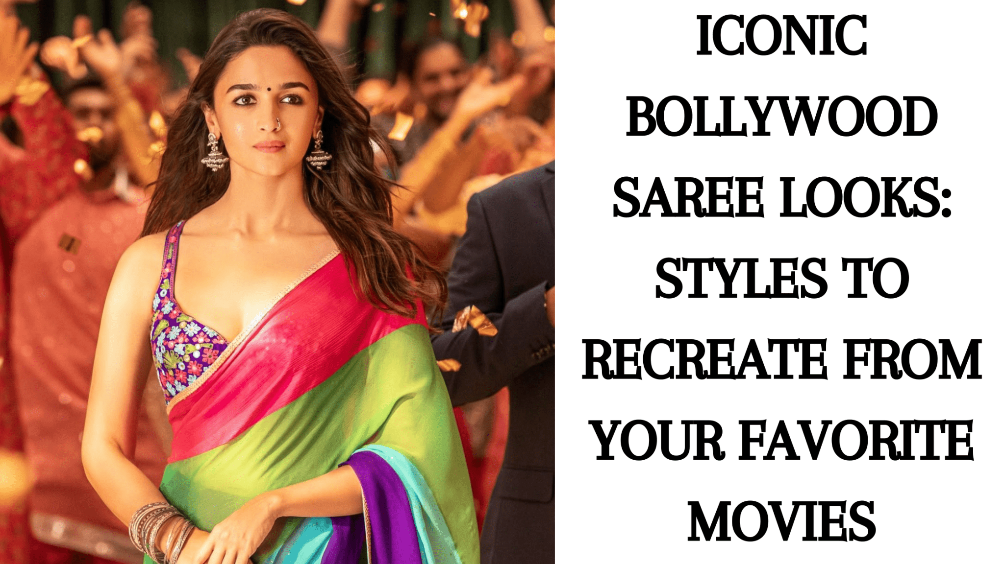 Iconic Bollywood Saree Looks: Styles to Recreate from Your Favorite Movies - Anvi Couture