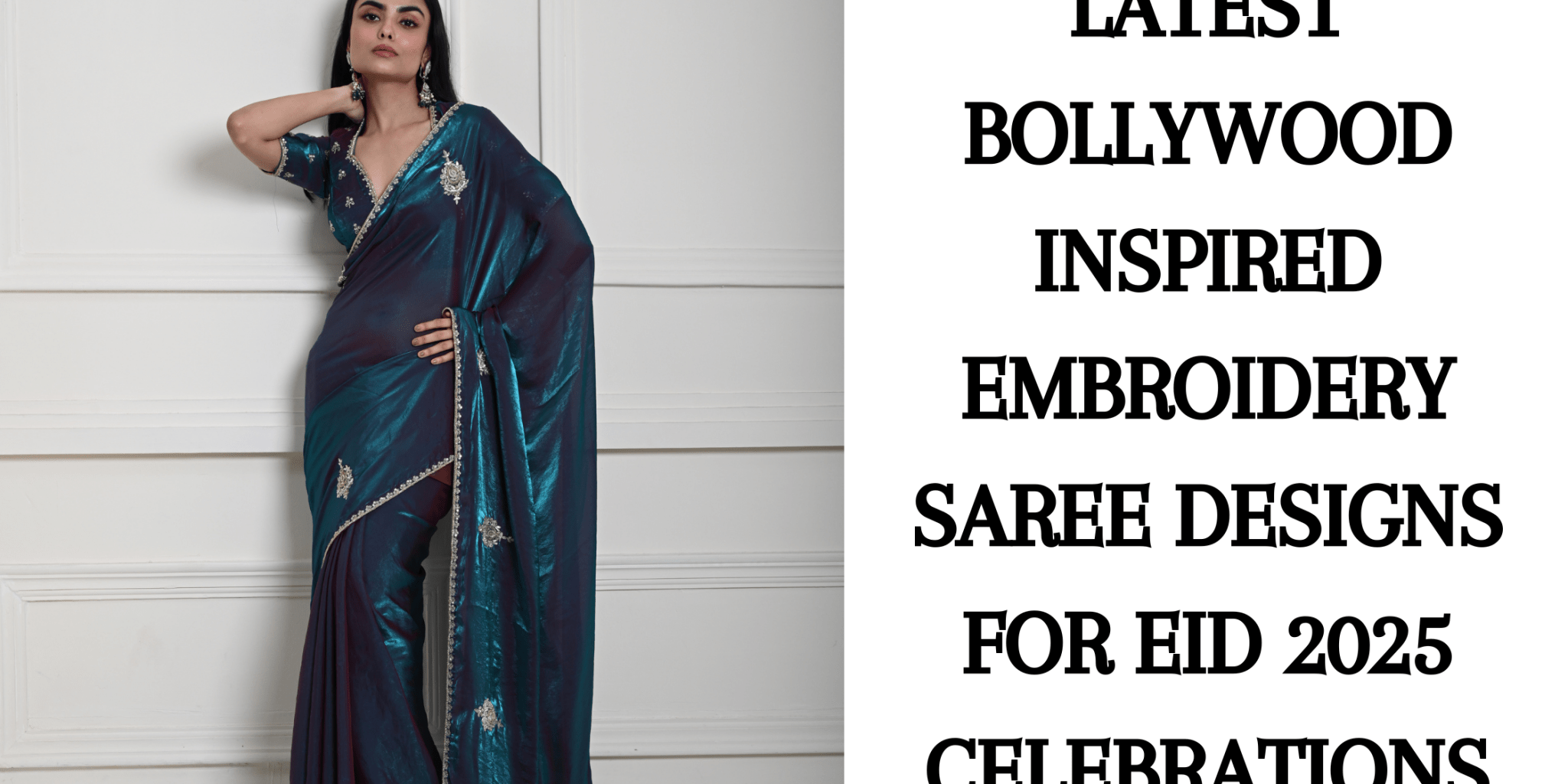 Latest Bollywood Inspired Embroidery Saree Designs for Eid 2025 Celebrations - Anvi Couture