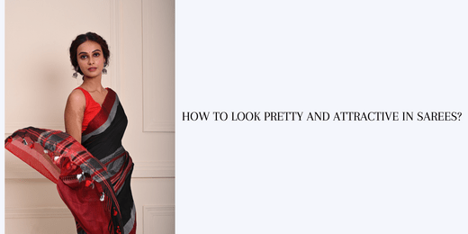 How to Look Pretty and Attractive in Sarees? - Anvi Couture