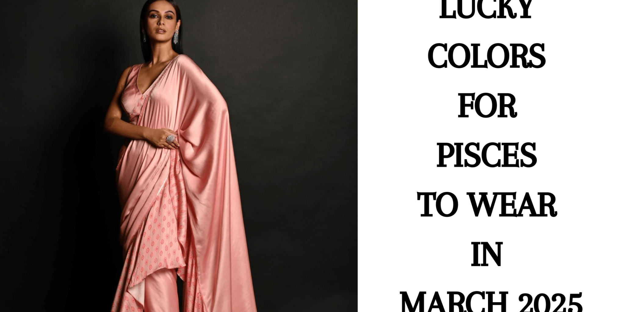 Lucky Colors for Pisces to Wear in March 2025 - Anvi Couture