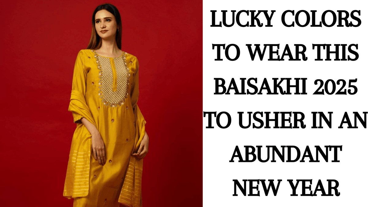 Lucky Colors to Wear this Baisakhi 2025 to Usher in an Abundant New Year - Anvi Couture