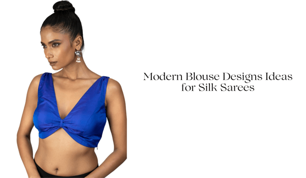 Modern Blouse Designs Ideas for Silk Sarees - Anvi Couture