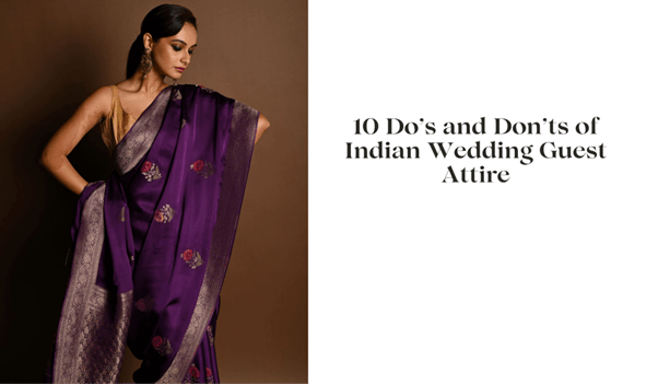 10 Do’s and Don’ts of Indian Wedding Guest Attire - Anvi Couture