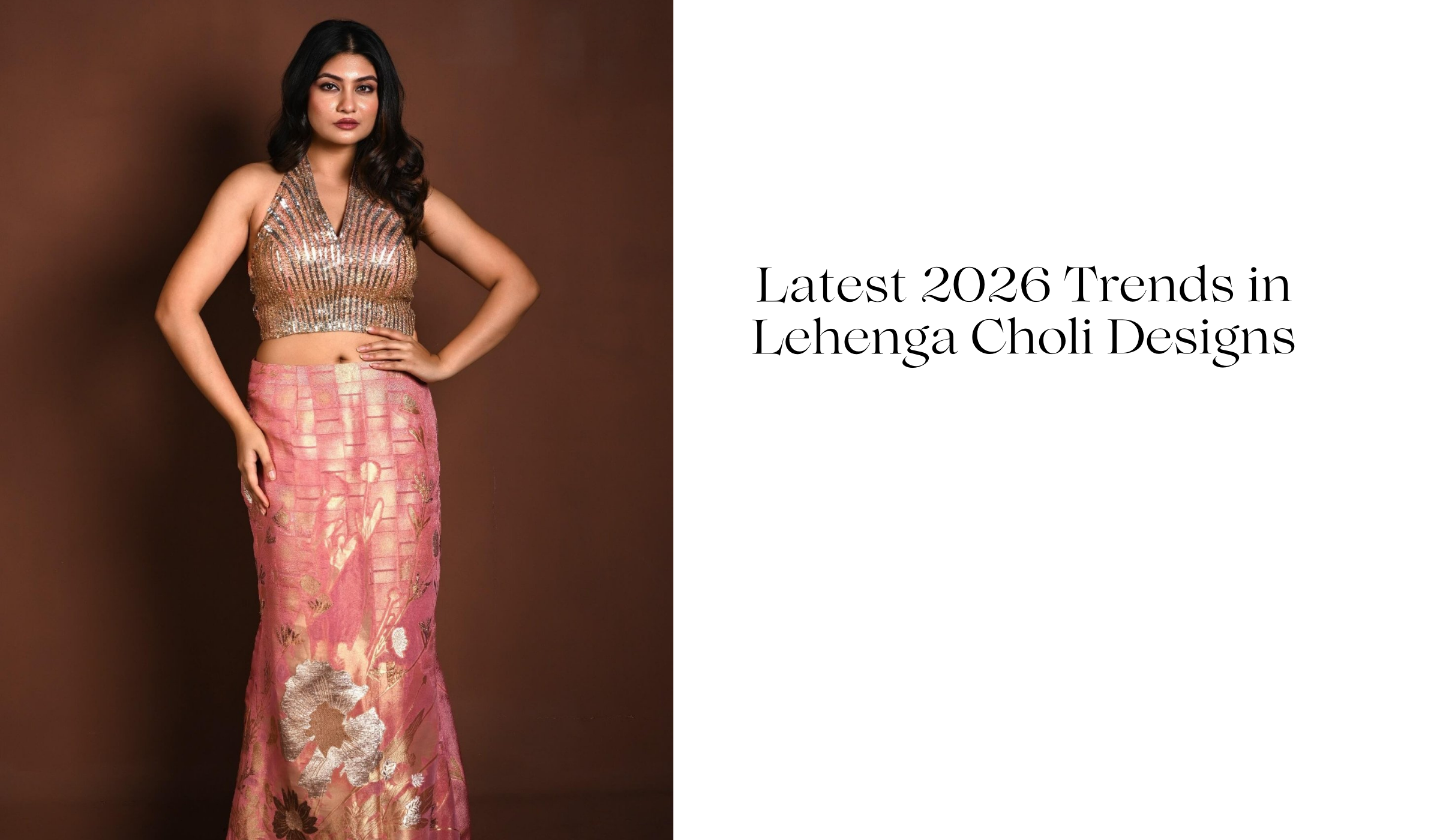 Latest 2026 Trends in Lehenga Choli Designs
