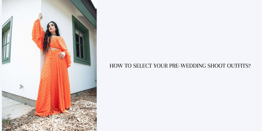 How to Select Your Pre-Wedding Shoot Outfits? - Anvi Couture