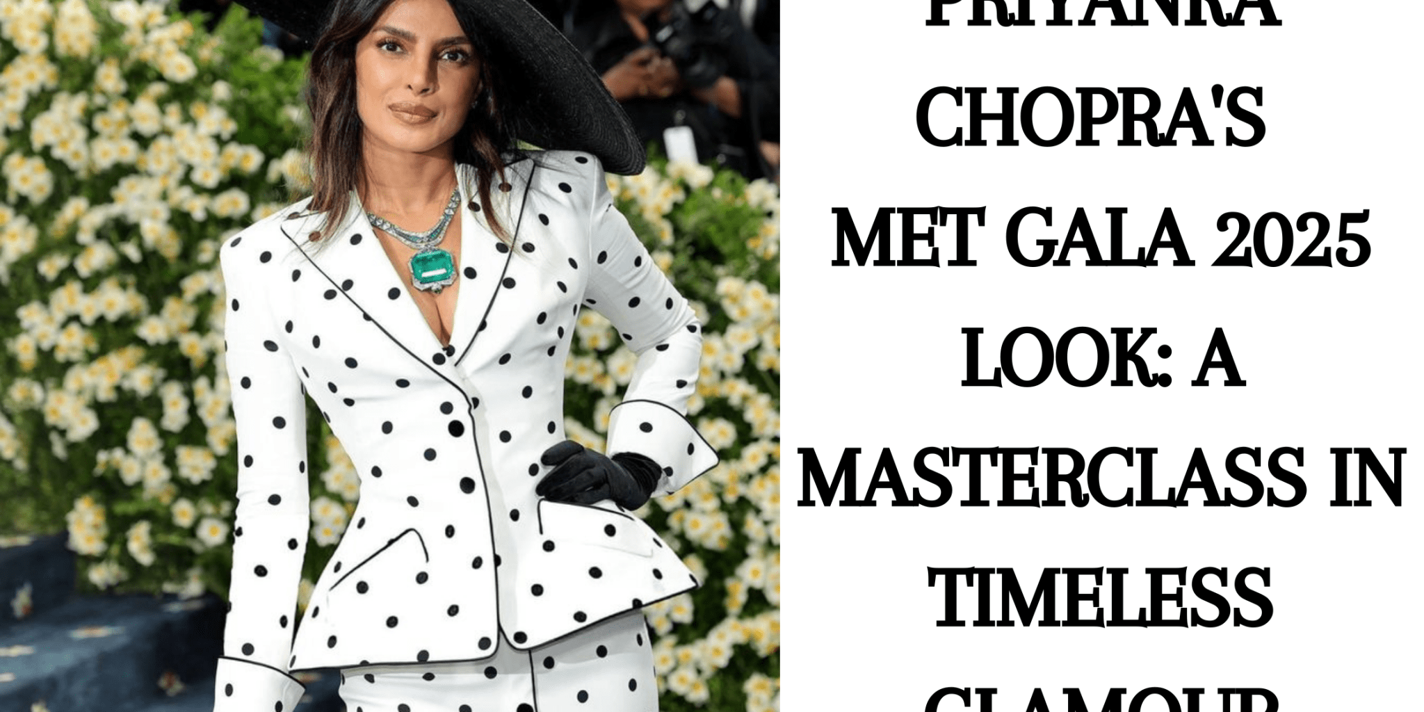 Priyanka Chopra's Met Gala 2025 Look: A Masterclass in Timeless Glamour - Anvi Couture