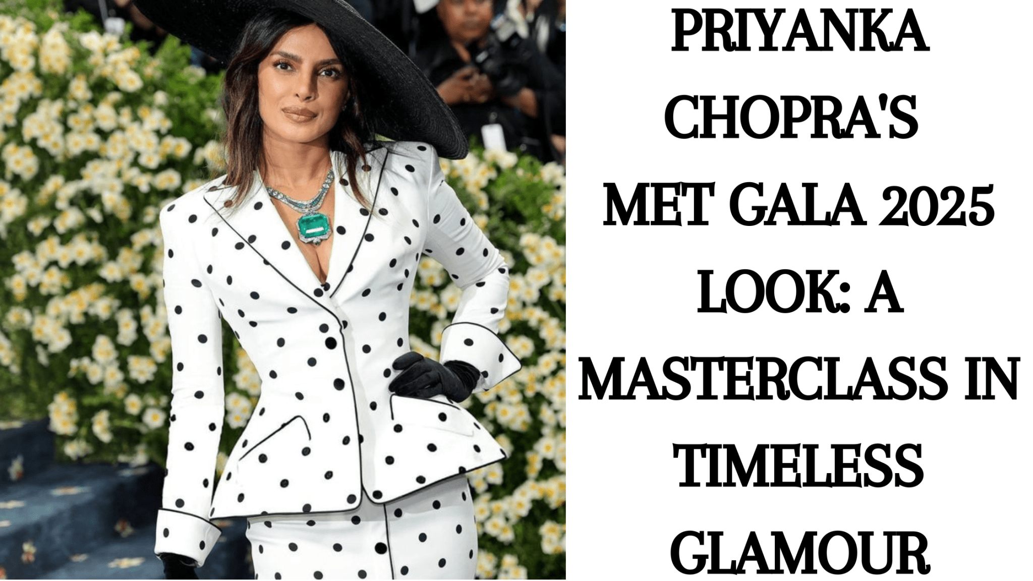 Priyanka Chopra's Met Gala 2025 Look: A Masterclass in Timeless Glamour - Anvi Couture
