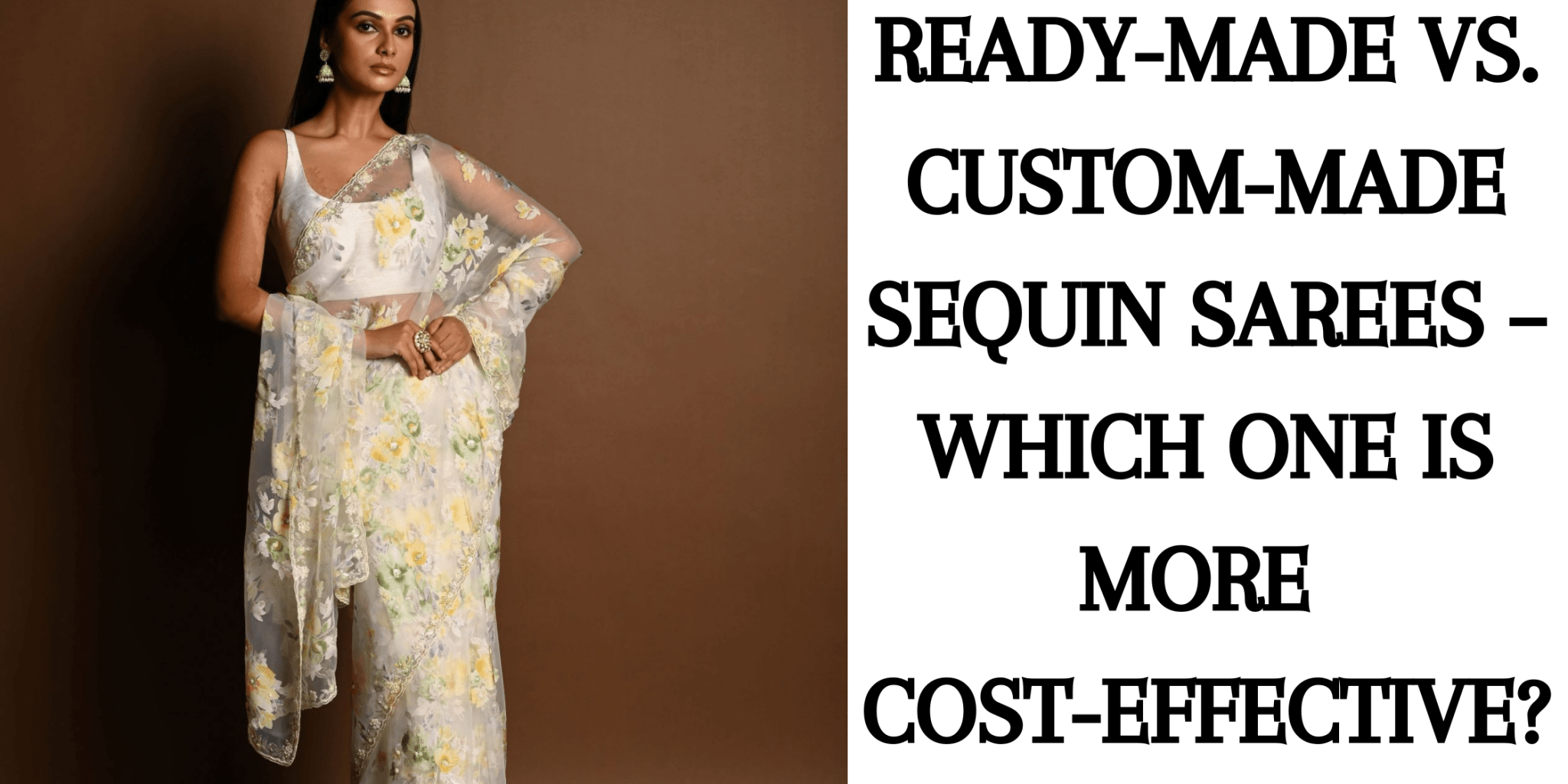 Ready-Made vs. Custom-Made Sequin Sarees – Which One is More Cost-Effective? - Anvi Couture
