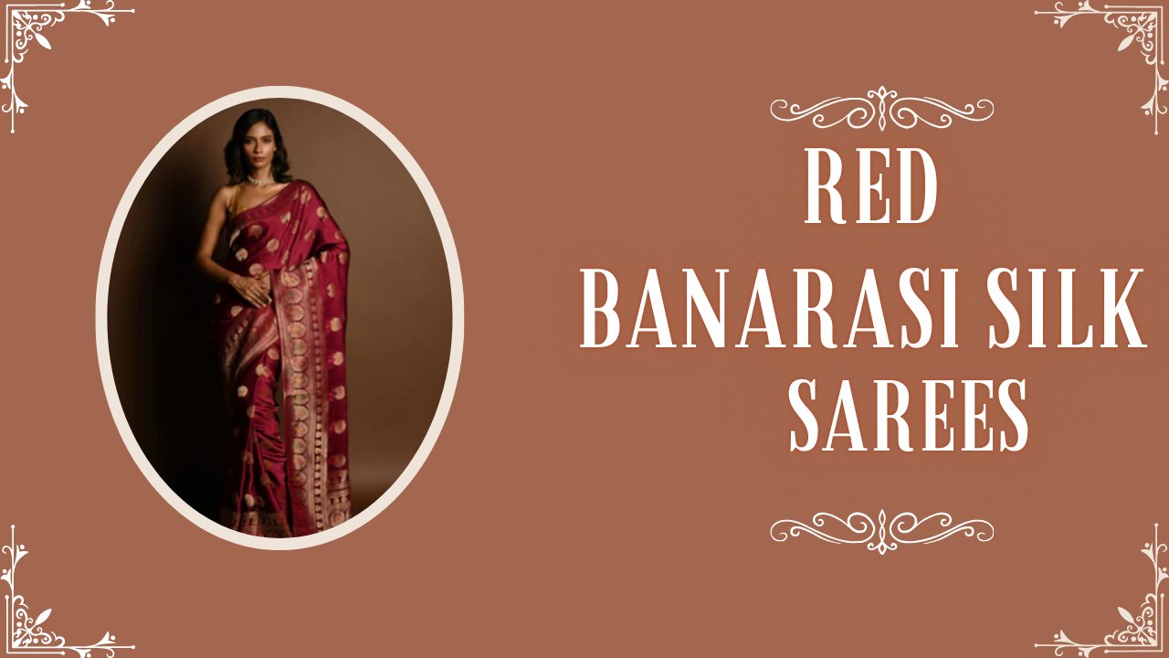 Why Red Banarasi Silk Sarees Are the Most Iconic Bridal Outfit - Anvi Couture