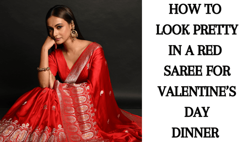 How to Look Pretty in a Red Saree for Valentine’s Day Dinner - Anvi Couture