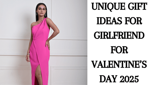 Unique Gift Ideas for Girlfriend for Valentine's Day 2025 - Anvi Couture